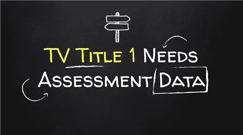TV Title 1 Needs Assessment Data 